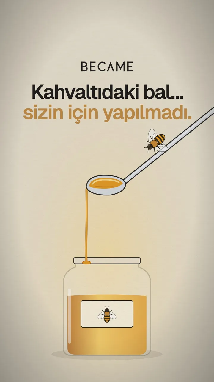 Bir kavanoza bal akıtan uzun bir kaşık ve kaşığın ucunda bir arı çizimi. Üstte “Kahvaltıdaki bal… sizin için yapılmadı.” yazıyor.