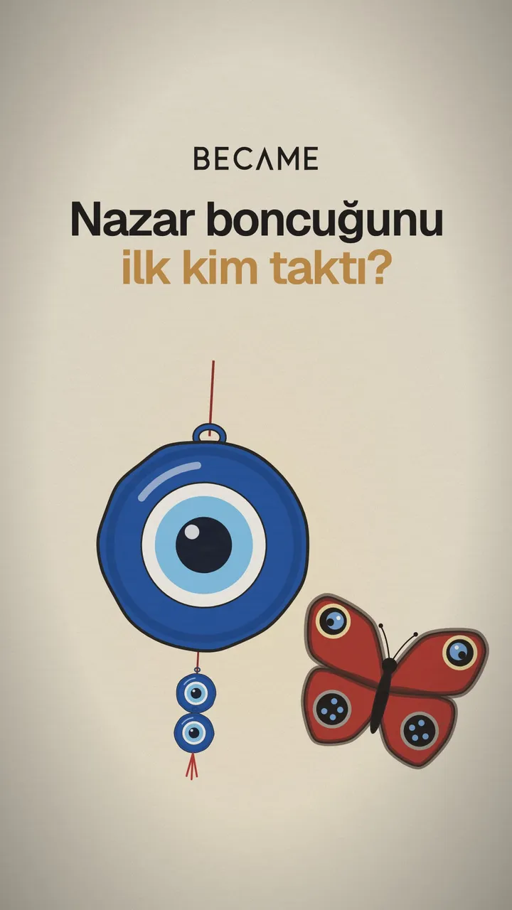 Mavi bir nazar boncuğu ve kanatlarında göz desenleri olan kırmızı bir kelebek çizimi. Üstte “Nazar boncuğunu ilk kim taktı?” yazıyor.